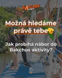 Příspěvek: Možná hledáme právě tebe: nábor do Bakchus aktivity